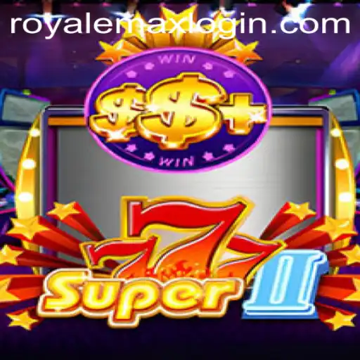 Super777II Royale Max: A Comprehensive Guide to the Latest Gaming Phenomenon